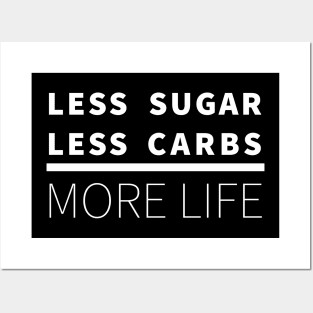 Less Sugar, Less Carbs ... More Life (Dark) Posters and Art